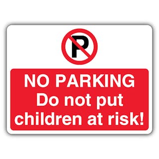 No Parking Do Not Put Children At Risk! - Prohibition - Landscape