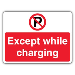 Except While Charging - Prohibition Symbol With ‘P’ - Landscape