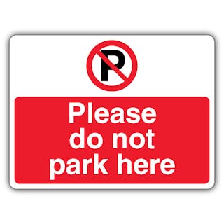 Please Do Not Park Here - Prohibition Symbol With ‘P’ - Landscape