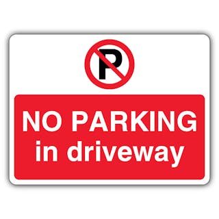 No Parking In Driveway - Prohibition Symbol With ‘P’ - Landscape