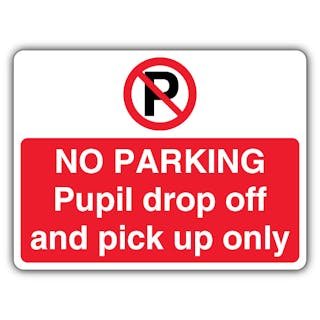 No Parking Pupil Drop Off Only - Prohibition 'P' - Landscape