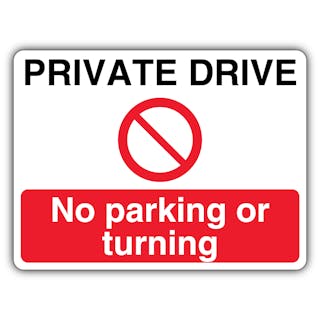 Private Drive No Parking Or Turning - Prohibition Symbol
