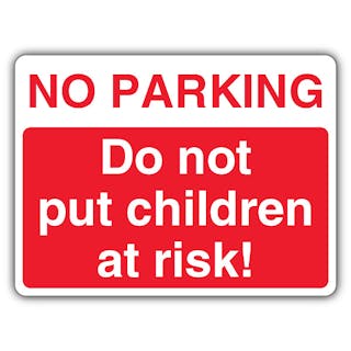 No Parking Do Not Put Children At Risk! - Landscape