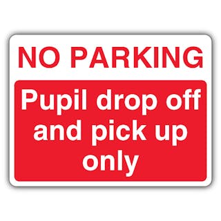 No Parking Pupil Drop Off And Pick Up Only - Landscape
