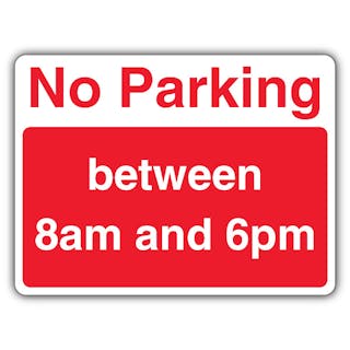 No Parking Between 8am And 6pm - Landscape