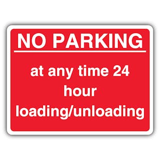 No Parking At Any Time 24 Hour Loading/Unloading - Red Landscape