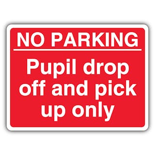 No Parking Pupil Drop Off And Pick Up Only - Red Landscape