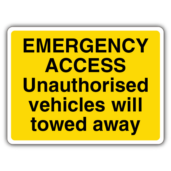 Emergency Access Unauthorised Vehicles Will Towed Away - Yellow ...