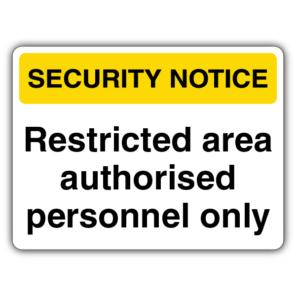 Security Notice Restricted Area Authorised Personnel Only Sign ...