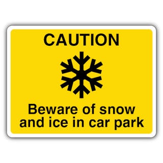 Caution Beware Of Snow And Ice In Car Park - Yellow
