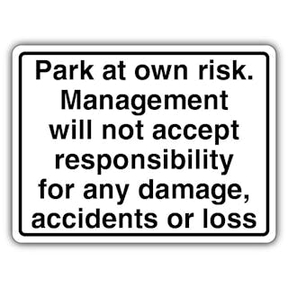 Park At Own Risk. Management Will Not Accept Responsibility