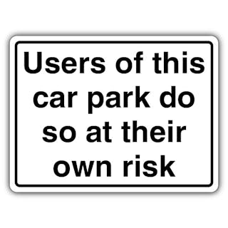 Users Of This Car Park Do So At Their Own Risk - Information