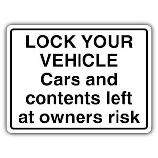 Lock Your Vehicle Cars And Contents Left At Owners Risk
