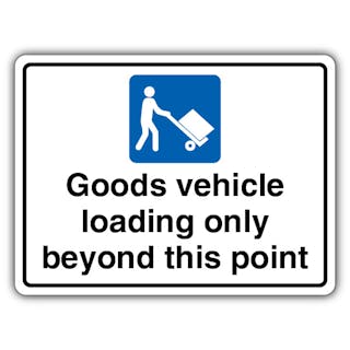 Goods Vehicle Loading Only Beyond This Point - Landscape
