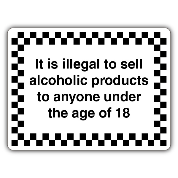 It Is Illegal To Sell Alcoholic Products To Anyone Under The Age Of 18 ...