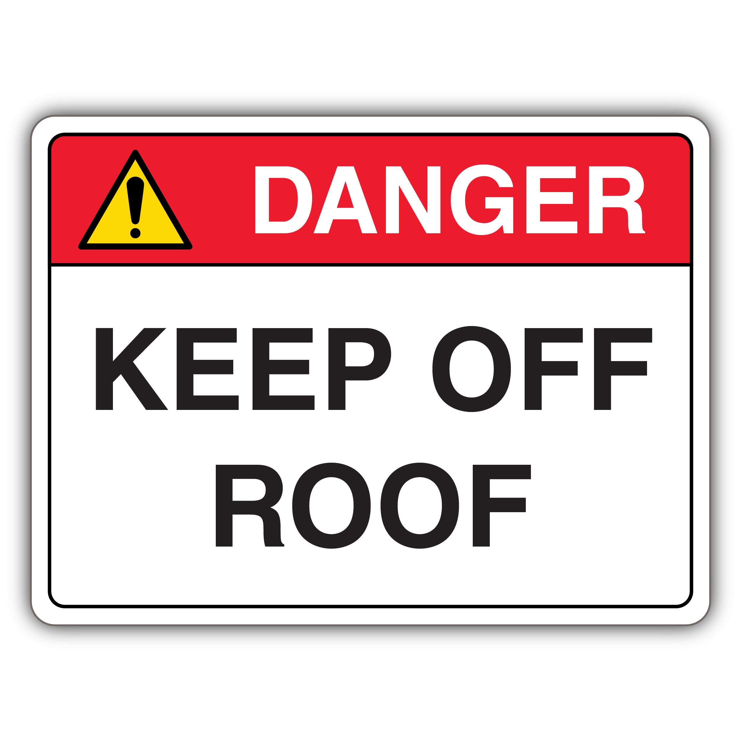 Danger Keep Off Roof - Warning Yellow Exclamation Sign | Keep Off Roof ...