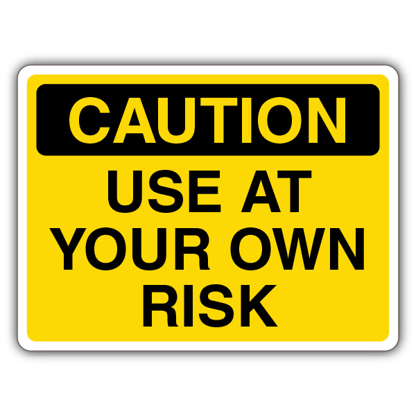 Caution Use At Your Own Risk Sign Own Risk Your Security Sign 2401