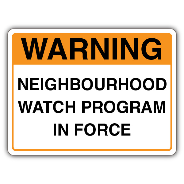 Warning Neighbourhood Watch Program In Force Sign | Neighbourhood Watch ...