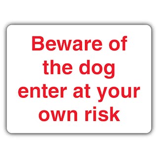 Beware Of The Dog Enter At Your Own Risk