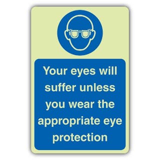 Photoluminescent Your Eyes Will Suffer Unless Your Wear Appropriate Eye Protection