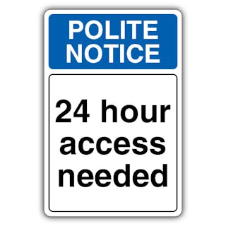 Polite Notice 24 Hour Access Needed