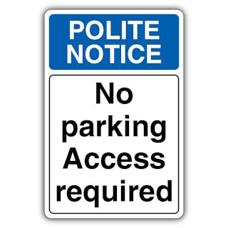 Polite Notice No Parking Access Required
