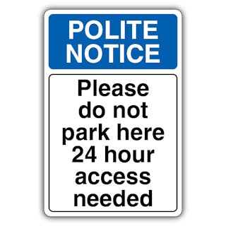 Polite Notice Please Do Not Park Here 24 Hour Access Needed