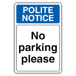 Polite Notice No Parking Please