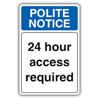 Polite Notice 24 Hour Access Required