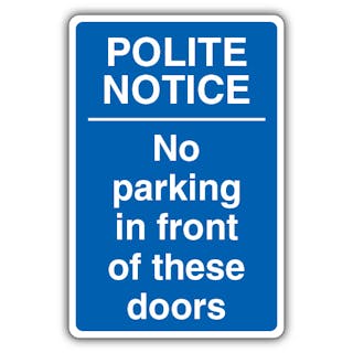 Polite Notice No Parking In Front Of These Doors