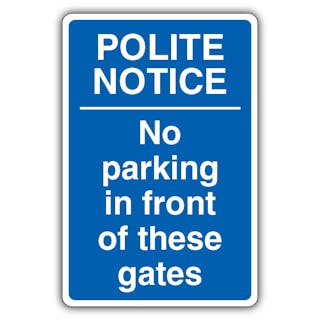 Polite Notice No Parking In Front Of These Gates
