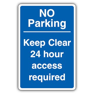 No Parking Keep Clear 24 Hour Access Required - Blue