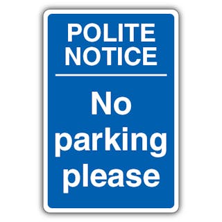 Polite Notice No Parking Please - Blue