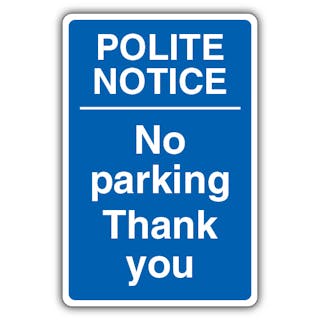 Polite Notice No Parking Thank You - Blue