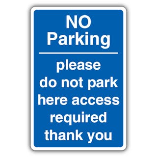 No Parking Do Not Park Here Access Required - Blue