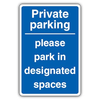 Private Parking Please Park In Designated Spaces - Blue