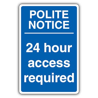 Polite Notice 24 Hour Access Required - Blue