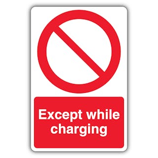 Except While Charging - Prohibition Symbol