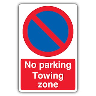 No Parking Towing Zone - Prohibitory No Waiting