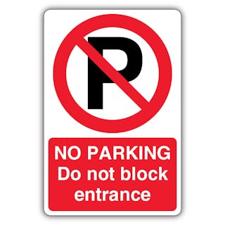 No Parking Do Not Block Entrance - Prohibition Symbol With ‘P’