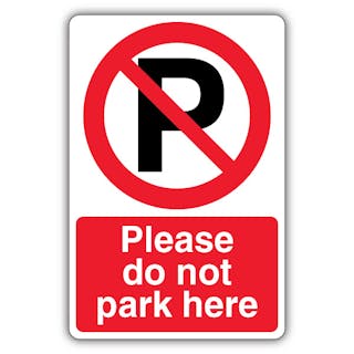 Please Do Not Park Here - Prohibition Symbol With ‘P’