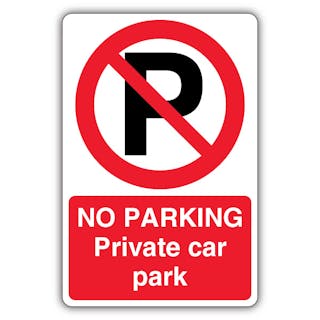 No Parking Private Car Park - Prohibition Symbol With ‘P’