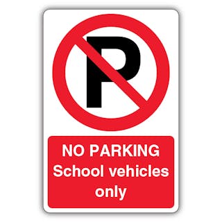 No Parking School Vehicles Only - Prohibition Symbol With ‘P’