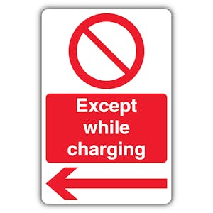 Except While Charging - Prohibition Symbol - Arrow Left
