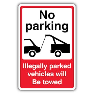 No Parking Illegally Parked Vehicles Will Be Towed