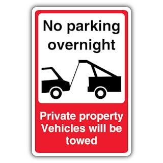 No Parking Overnight - Private Property Vehicles Will Be Towed
