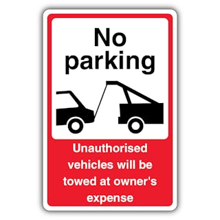 No Parking Unauthorised Vehicles Will Be Towed At Owner's Expense