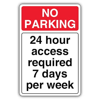 No Parking 24 Hr Access Required 7 Days Per Wk - Red Prohibitory