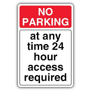 No Parking At Any Time 24 Hour Access Required
