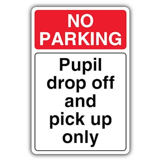 No Parking Pupil Drop Off And Pick Up Only